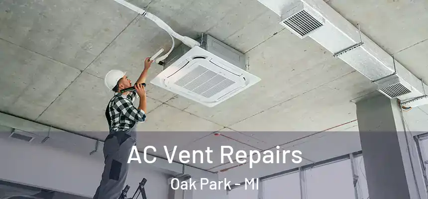  AC Vent Repairs Oak Park - MI